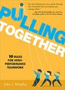 Pulling Together 10 Rules for HighPerformance Teamwork