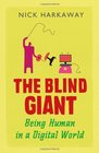 Blind Giant Being Human in a Digital World