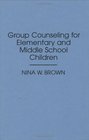Group Counseling for Elementary and Middle School Children