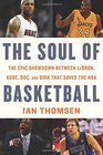 The Soul of Basketball The Epic Showdown Between LeBron Kobe Doc and Dirk That Saved the NBA