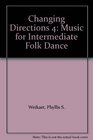 Changing Directions 4 Music for Intermediate Folk Dance
