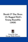 Break O' Day Boys Or Ragged Bob's Young Republic