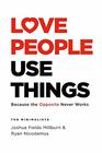 Love People Use Things Because the Opposite Never Works