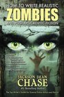 How to Write Realistic Zombies and PostApocalyptic Fiction The Top Writer's Toolkit for Science Fiction Action and Horror