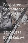 Forgotten Sacramento Murders 19401976