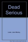 Dead Serious A Book for Teenagers about Teenage Suicide