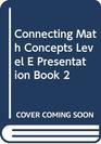 Connecting Math Concepts Level E Presentation Book 2