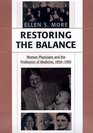Restoring the Balance  Women Physicians and the Profession of Medicine 18501995
