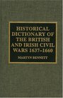 Historical Dictionary of the British and Irish Civil Wars 16371660