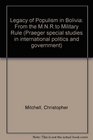Legacy of Populism in Bolivia From the MNRto Military Rule
