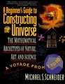 A Beginner's Guide to Constructing the Universe Mathematical Archetypes of Nature Art and Science