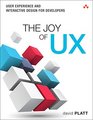 The Joy of UX User Experience and Interactive Design for Developers