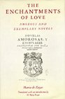 The Enchantments of Love Amorous and Exemplary Novels
