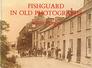 Fishguard in Old Photographs