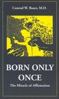 Born Only Once The Miracle of Affirmation