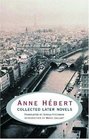 Anne Hbert Collected Later Novels