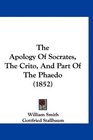The Apology Of Socrates The Crito And Part Of The Phaedo
