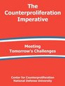 The Counterproliferation Imperative Meeting Tomorrow's Challenges