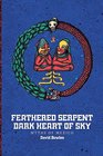 Feathered Serpent Dark Heart of Sky Myths of Mexico