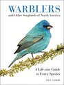 Warblers and Other Songbirds of North America A Lifesize Guide to Every Species