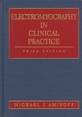 Electromyography in Clinical Practice Clinical and Electrodiagnostic Aspects of Neuromuscular Disease