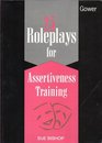 25 Roleplays for Assertiveness Training