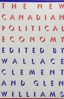 The New Canadian Political Economy Edited by Wallace Clement and Glen Williams