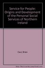 A service for people Origins and development of the personal social services of Northern Ireland