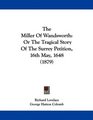 The Miller Of Wandsworth Or The Tragical Story Of The Surrey Petition 16th May 1648