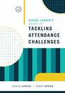 School Leader's Guide to Tackling Attendance Challenges