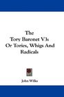 The Tory Baronet V3 Or Tories Whigs And Radicals