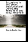 Excursions in and about Newfoundland During the Years 1839 and 1840 Volume II