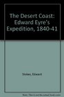 The Desert Coast Edward Eyre's Expedition 184041