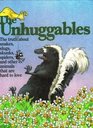 The Unhuggables The Truth About Snakes Slugs Skunks Spiders and Other Animals That Are Hard to Love