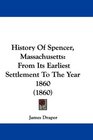 History Of Spencer Massachusetts From Its Earliest Settlement To The Year 1860