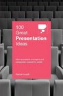 100 Great Presentation Ideas  From successful managers and companies around the world