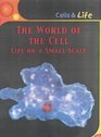 World of the Cell Life on a Small Scale