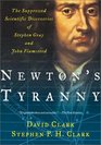Newton's Tyranny The Suppressed Scientific Discoveries of Stephen Gray and John Flamsteed