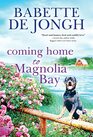 Coming Home to Magnolia Bay: Warm and Heartfelt Southern Contemporary Romance (Welcome to Magnolia Bay, 3)