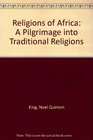 Religions of Africa A Pilgrimage into Traditional Religions