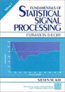 Fundamentals of Statistical Signal Processing Volume I Estimation Theory