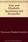 Frier and Elisabeth Sportsman and Storyteller