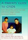 A Parent's Guide to Cfids How to Be an Advocate for Your Child With Chronic Fatigue Immune Dysfunction