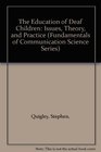 The Education of Deaf Children  Issues Theory and Practice