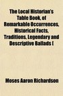 The Local Historian's Table Book of Remarkable Occurrences Historical Facts Traditions Legendary and Descriptive Ballads