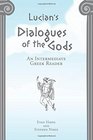 Lucian's Dialogues of the Gods An Intermediate Greek Reader Greek Text with Running Vocabulary and Commentary