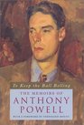 To Keep the Ball Rolling : The Memoirs of Anthony Powell