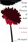 Essays on the Pleasures of Death From Freud to Lacan