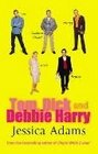 Tom Dick and Debbie Harry