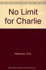 No Limit for Charlie